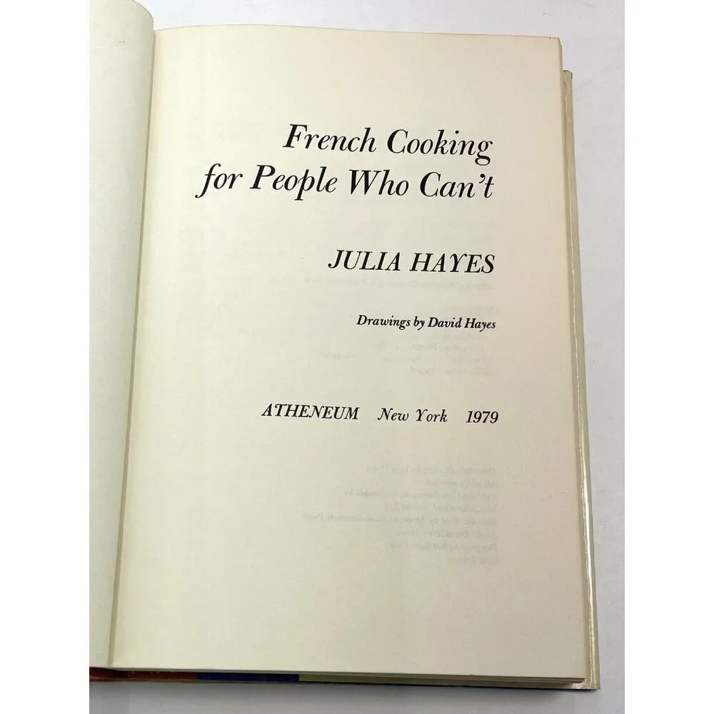 French Cooking for the People Who Can't by Julia Hayes (1979, Hardcover) EUC